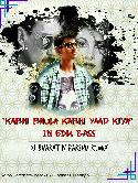 Kabhi Bhula Kabhi Yaad Kiya(EDM Bass Mix) by DJ BHARAT N PARSHU